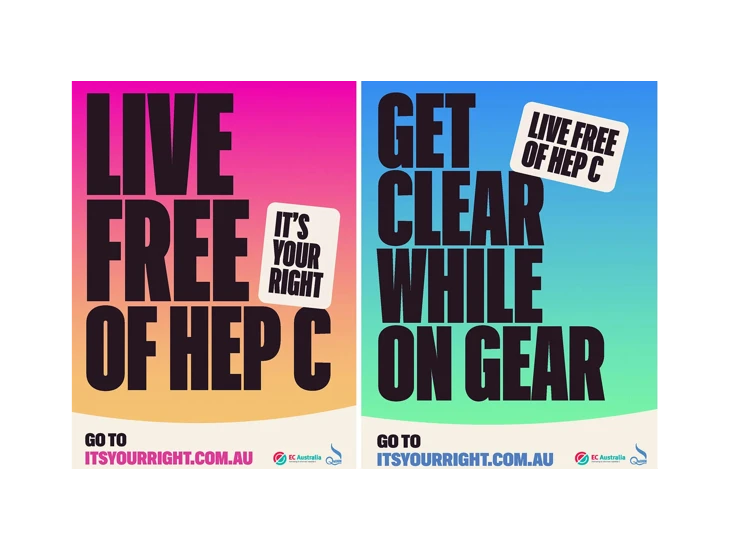 Posters from the Its Your Right campaign. They read: Live free of hep C, Get clear while on gear, Go to itsyourright.com.au.